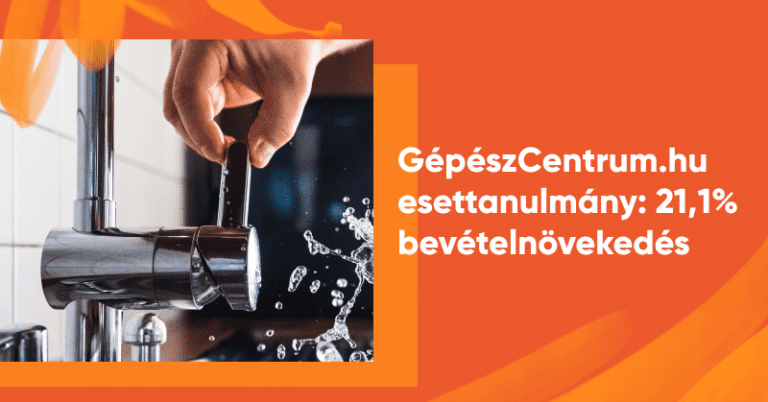 Hogyan növelte 21,1%-kal bevételeit a GépészCentrum.hu webáruház?